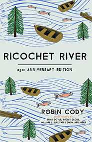 Ricochet River (25th Anniversary Edition) by Robin Cody, Brian Doyle, Molly Gloss, William L. Sullivan, Diana Abu-Jaber, Lisa King, 9781932010909