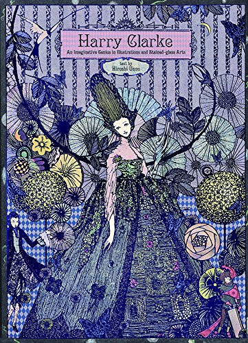 Harry Clarke (An Imaginative Genius in Illustrations and Stained-glass Arts) by Harry Clarke, Hiroshi Unno, 9784756245090
