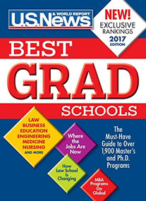 Best Graduate Schools 2017 by U.S. News and World Report, Anne McGrath, Robert J. Morse, Arlene Weintraub, Courtney Rubin, Christopher J. Gearon, Beth Howard, Margaret Loftus, Linda Marsa, Michael Morella, 9781931469821