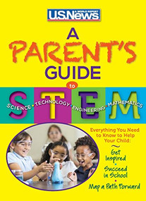 A Parent's Guide to STEM by U.S. News and World Report, Margaret Mannix, Anne McGrath, will.i.am, 9781931469746