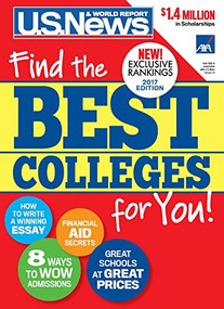 Best Colleges 2017 (Find the Best Colleges for You!) by U.S. News and World Report, Anne McGrath, Robert J. Morse, Dr. Lynn F. Jacobs, Jeremy S. Hyman, Ned Johnson, Arlene Weintraub, Margaret Loftus, Courtney Rubin, Beth Brophy, Brian Kelly, 9781931469784