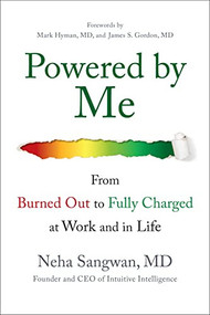 Powered by Me: From Burned Out to Fully Charged at Work and in Life by Neha Sangwan, 9781265443382