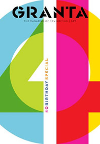 Granta 147 (40th-Birthday Special) by Sigrid Rausing, 9781909889224