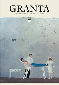 Granta 129 (Fate) by Sigrid Rausing, 9781905881833