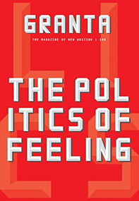 Granta 146 (The Politics of Feeling) by Devorah Baum, Josh Appignanesi, 9781909889217