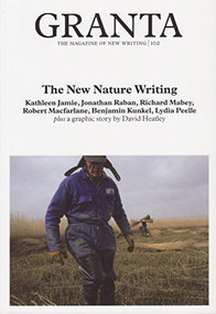 Granta 102 (New Nature Writing) by Jason Cowley, 9781905881024