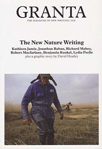 Granta 102 (New Nature Writing) by Jason Cowley, 9781905881024