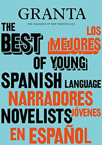Granta 155: Best of Young Spanish-Language Novelists 2 by Valerie Miles, 9781909889392