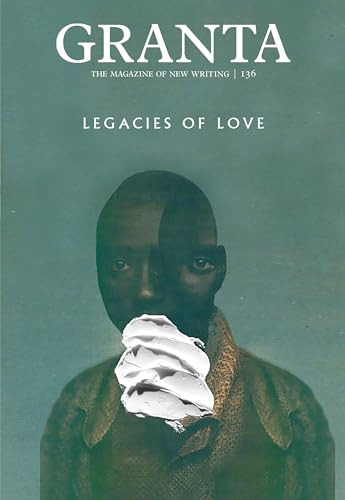 Granta 136 (Legacies of Love) by Sigrid Rausing, 9781905881970