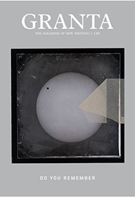 Granta 126 (do you remember) by Sigrid Rausing, 9781905881796