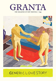 Granta 144 (Generic Love Story) by Sigrid Rausing, 9781909889170
