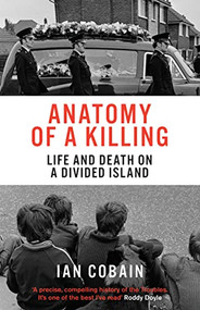 Anatomy of a Killing (Life and Death on a Divided Island) by Ian Cobain, 9781846276422
