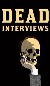 Dead Interviews (Living Writers Meet Dead Icons) by Dan Crowe, 9781847088277