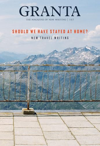 Granta 157: Should We Have Stayed at Home? by William Atkins, 9781909889439