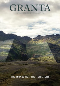 Granta 131 (The Map Is Not the Territory) by Sigrid Rausing, 9781905881871