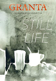 Granta 152: Still Life by Sigrid Rausing, 9781909889347
