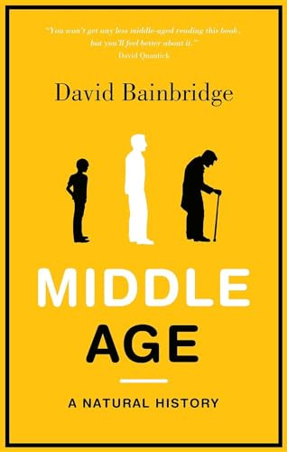 Middle Age (A Natural History) by David Bainbridge, 9781846272684