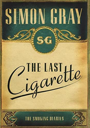 The Smoking Diaries Volume 3 (The Last Cigarette) by Simon Gray, 9781847080721