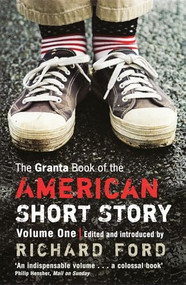 The Granta Book of the American Short Story by Richard Ford, 9781847086792