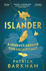Islander (A Journey Around Our Archipelago) by Patrick Barkham, 9781783781904