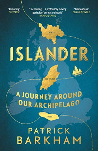 Islander (A Journey Around Our Archipelago) by Patrick Barkham, 9781783781904
