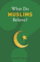 What Do Muslims Believe? by Ziauddin Sardar, 9781862078345