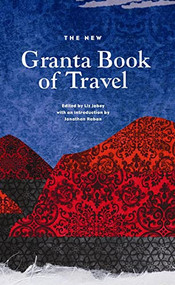 The New Granta Book of Travel - 9781847083302 by Liz Jobey, 9781847083302