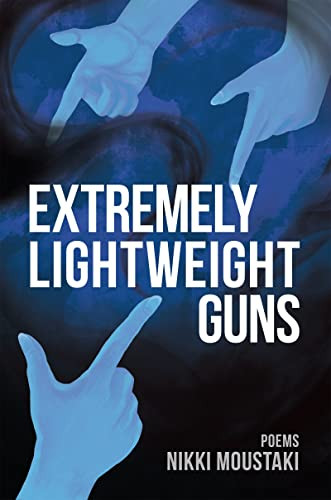 Extremely Lightweight Guns by Nikki Moustaki, 9781597091138