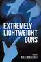 Extremely Lightweight Guns by Nikki Moustaki, 9781597091138