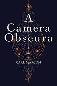 A Camera Obscura by Carl Marcum, 9781597094818