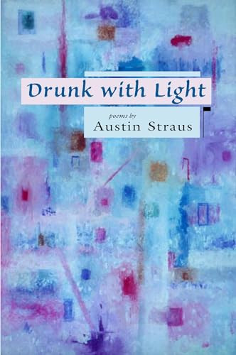 Drunk with Light by Austin Straus, 9781888996524