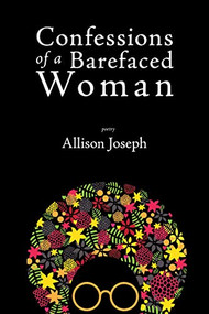 Confessions of a Barefaced Woman by Allison Joseph, 9781597096096
