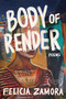 Body of Render by Felicia Zamora, 9781597099752