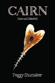 Cairn (New & Selected Poems) by Peggy Shumaker, 9781597096119