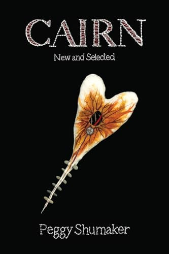 Cairn (New & Selected Poems) by Peggy Shumaker, 9781597096119