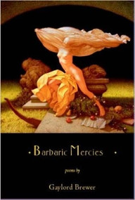 Barbaric Mercies by Gaylord Brewer, 9781888996678