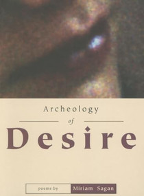Archeology of Desire by Miriam Sagan, 9781888996326
