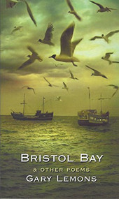 Bristol Bay (and Other Poems) by Gary Lemons, 9781597094559