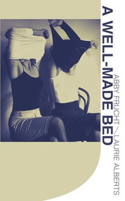 A Well-Made Bed by Abby Frucht, Laurie Alberts, 9781597093057