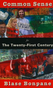 COMMON SENSE FOR THE TWENTY-FIRST CENTUR by Blase Bonpane, 9781888996562