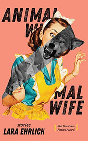 Animal Wife by Lara Ehrlich, 9781597098847
