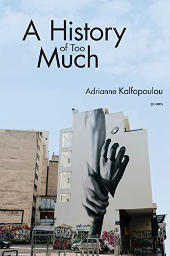 A History of Too Much by Adrianne Kalfopoulou, 9781597096126