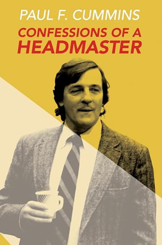 Confessions of a Headmaster by Paul F. Cummins, 9781939096401