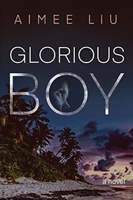 Glorious Boy by Aimee Liu, 9781597098892