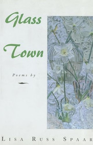 GLASS TOWN by Lisa Russ Spaar, 9781888996180