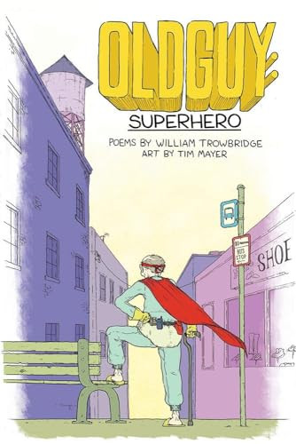 Oldguy: Superhero by William Trowbridge, Tim Mayer, 9781597097413
