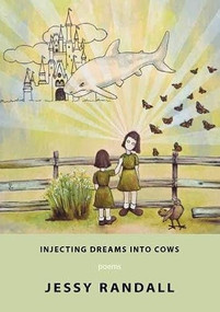 Injecting Dreams Into Cows by Jessy Randall, 9781597092302
