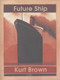 FUTURE SHIP by KURT BROWN, 9781597090728