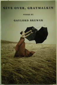 Give Over, Graymalkin by Gaylord Brewer, 9781597094931