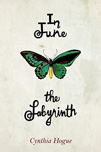 In June the Labyrinth by Cynthia Hogue, 9781597090377